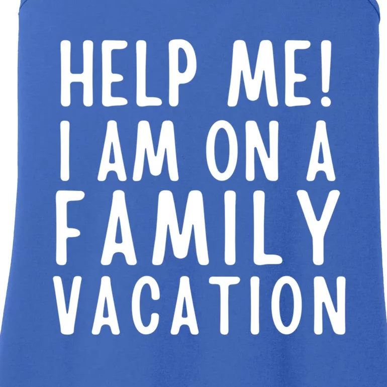 Help Me I Am On A Family Vacation Gift Ladies Essential Tank