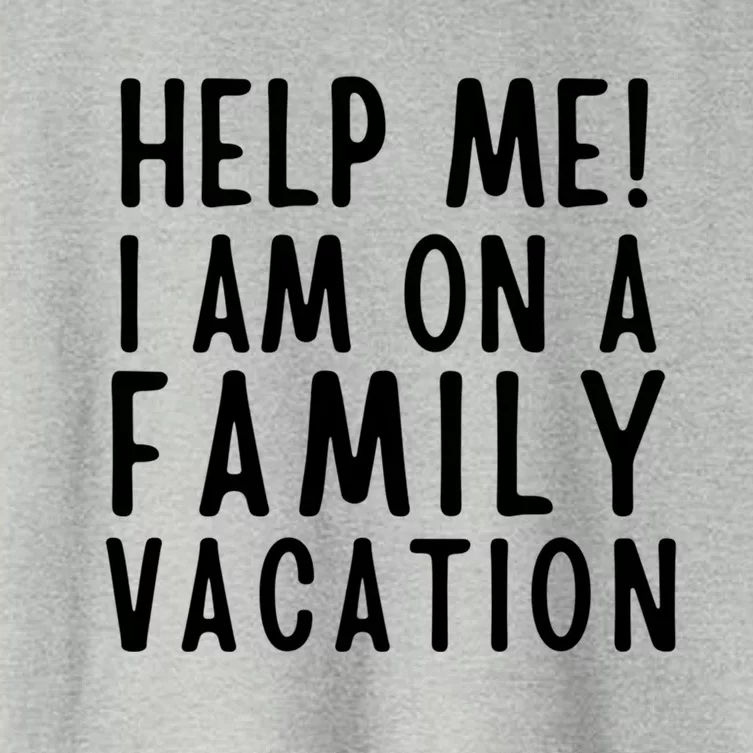 Help Me I Am On A Family Vacation Gift Women's Crop Top Tee