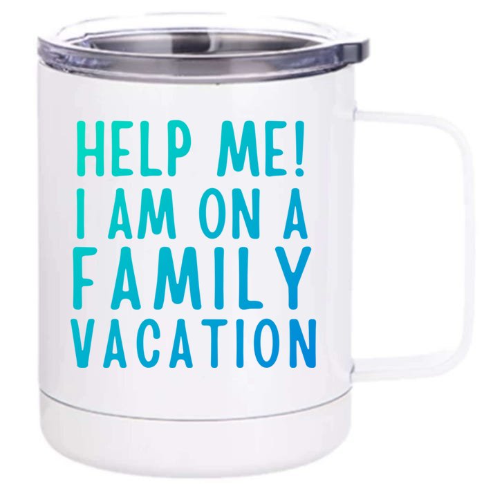 Help Me I Am On A Family Vacation Gift Front & Back 12oz Stainless Steel Tumbler Cup