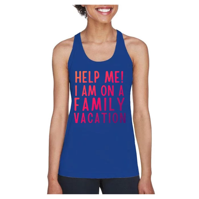 Help Me I Am On A Family Vacation Gift Women's Racerback Tank