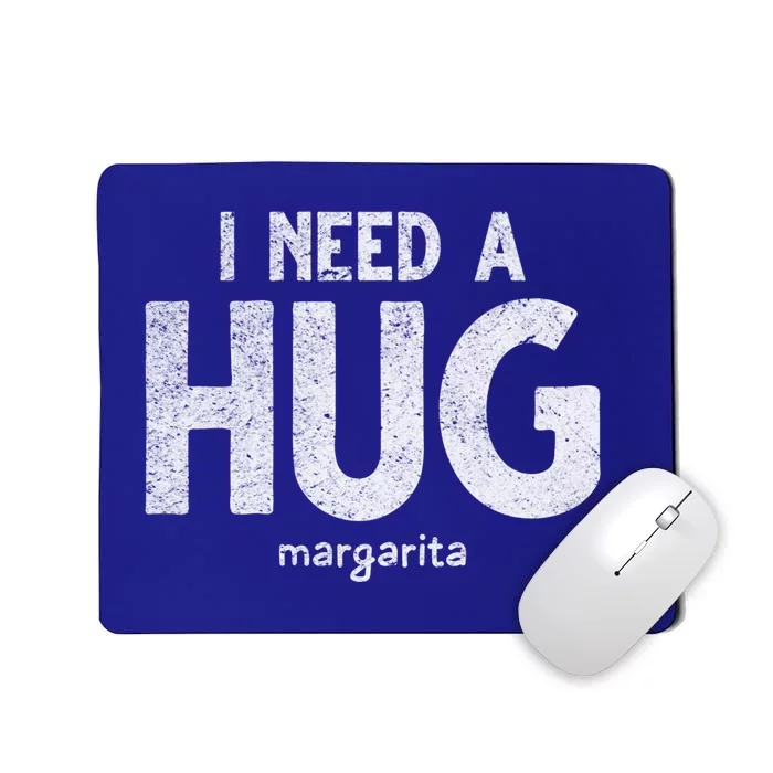 Huge Margarita I Need A Huge Margarita I Need Huge Margarita Cute Gift Mousepad