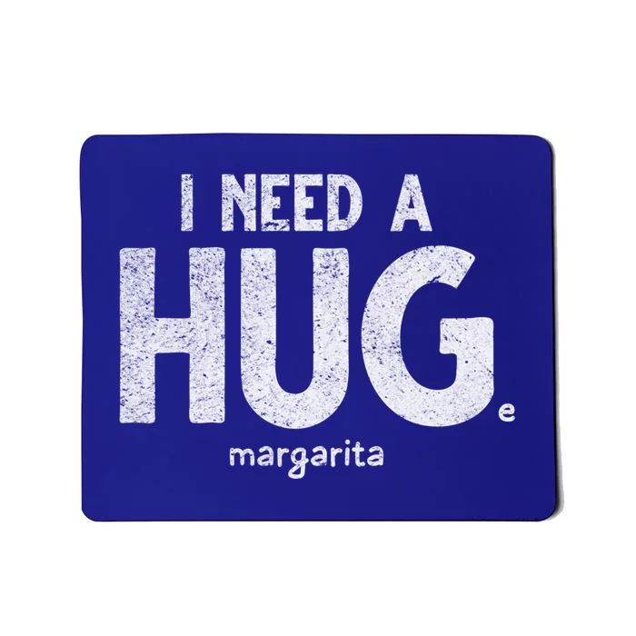 Huge Margarita I Need A Huge Margarita I Need Huge Margarita Cute Gift Mousepad