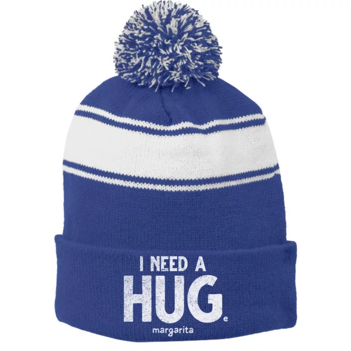 Huge Margarita I Need A Huge Margarita I Need Huge Margarita Cute Gift Stripe Pom Pom Beanie