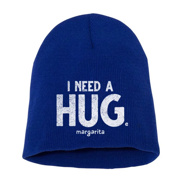 Huge Margarita I Need A Huge Margarita I Need Huge Margarita Cute Gift Short Acrylic Beanie