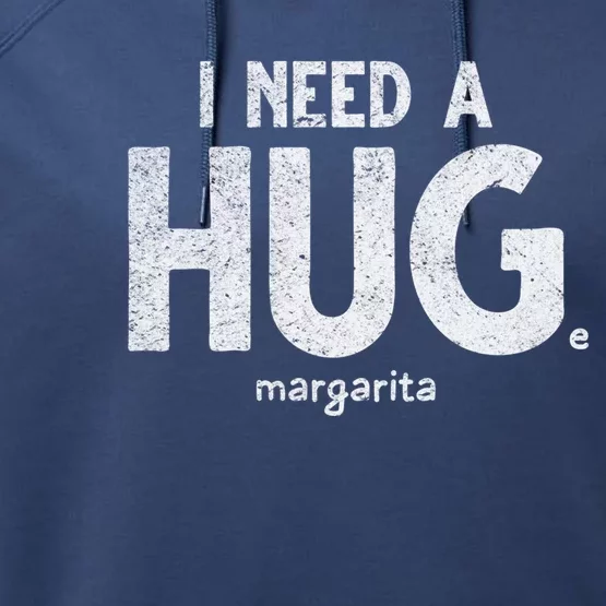 Huge Margarita I Need A Huge Margarita I Need Huge Margarita Cute Gift Performance Fleece Hoodie