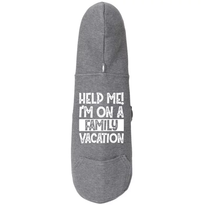 Help Me! Im On A Family Vacation Family Celebration Gift Doggie 3-End Fleece Hoodie