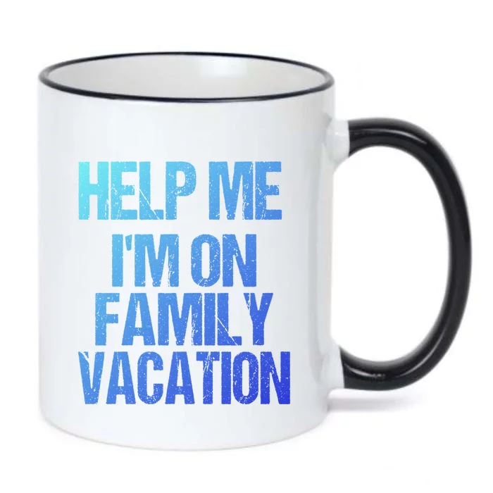 Help Me Im On Family Vacation Sarcastic And Funny Vacay Great Gift Black Color Changing Mug