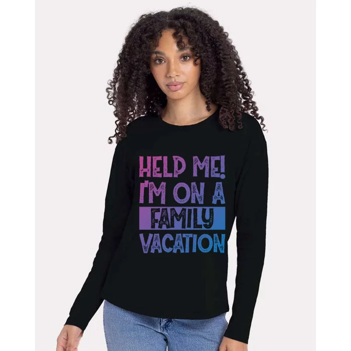 Help Me! Im On A Family Vacation Family Celebration Gift Womens Cotton Relaxed Long Sleeve T-Shirt