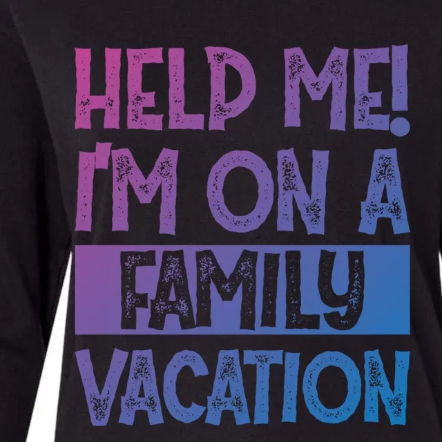 Help Me! Im On A Family Vacation Family Celebration Gift Womens Cotton Relaxed Long Sleeve T-Shirt