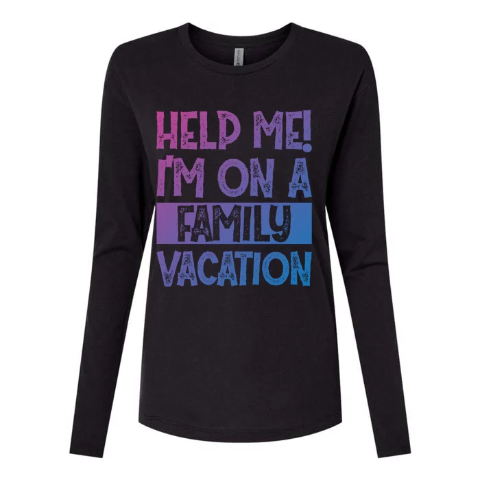 Help Me! Im On A Family Vacation Family Celebration Gift Womens Cotton Relaxed Long Sleeve T-Shirt