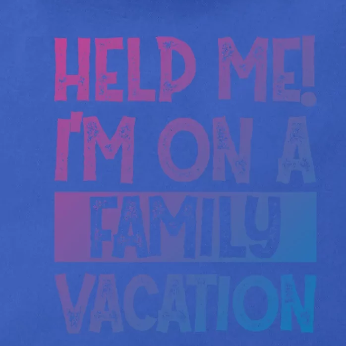 Help Me! Im On A Family Vacation Family Celebration Gift Zip Tote Bag