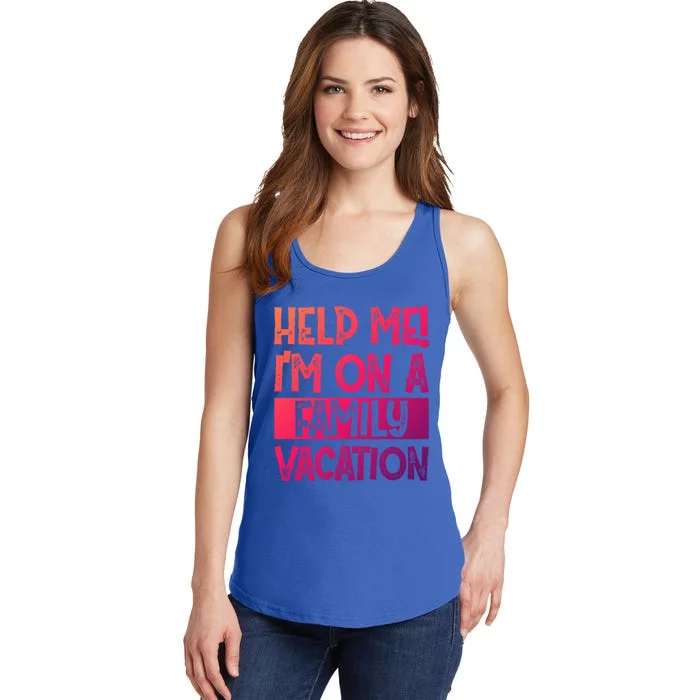 Help Me! Im On A Family Vacation Family Celebration Gift Ladies Essential Tank