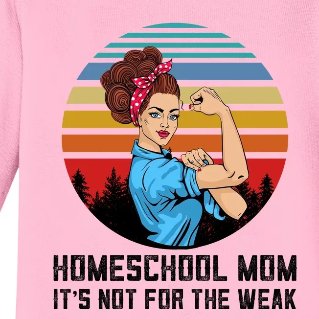 Homeschool Mom It's Not For The Weak Baby Long Sleeve Bodysuit