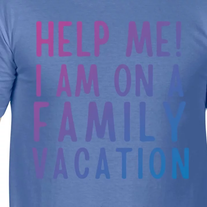 Help Me I Am On A Family Vacation Gift Comfort Colors T-Shirt