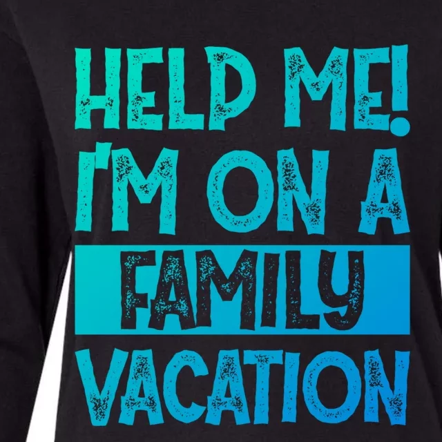 Help Me! Im On A Family Vacation Family Celebration Gift Womens Cotton Relaxed Long Sleeve T-Shirt