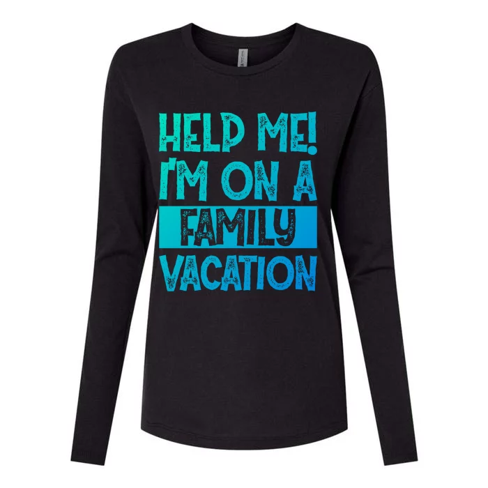 Help Me! Im On A Family Vacation Family Celebration Gift Womens Cotton Relaxed Long Sleeve T-Shirt