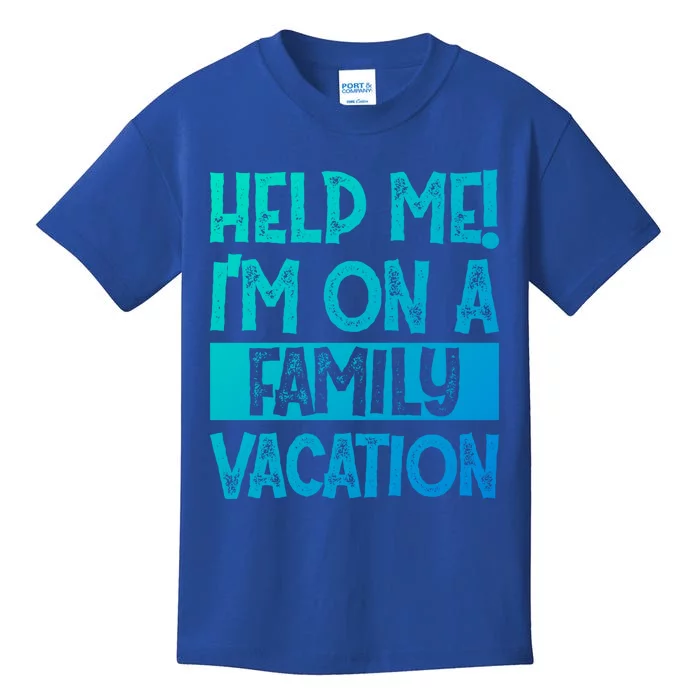 Help Me! Im On A Family Vacation Family Celebration Gift Kids T-Shirt