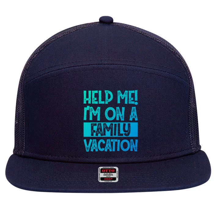 Help Me! Im On A Family Vacation Family Celebration Gift 7 Panel Mesh Trucker Snapback Hat