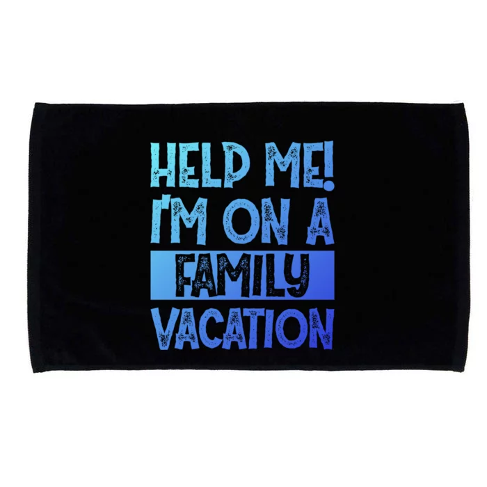 Help Me! Im On A Family Vacation Family Celebration Gift Microfiber Hand Towel