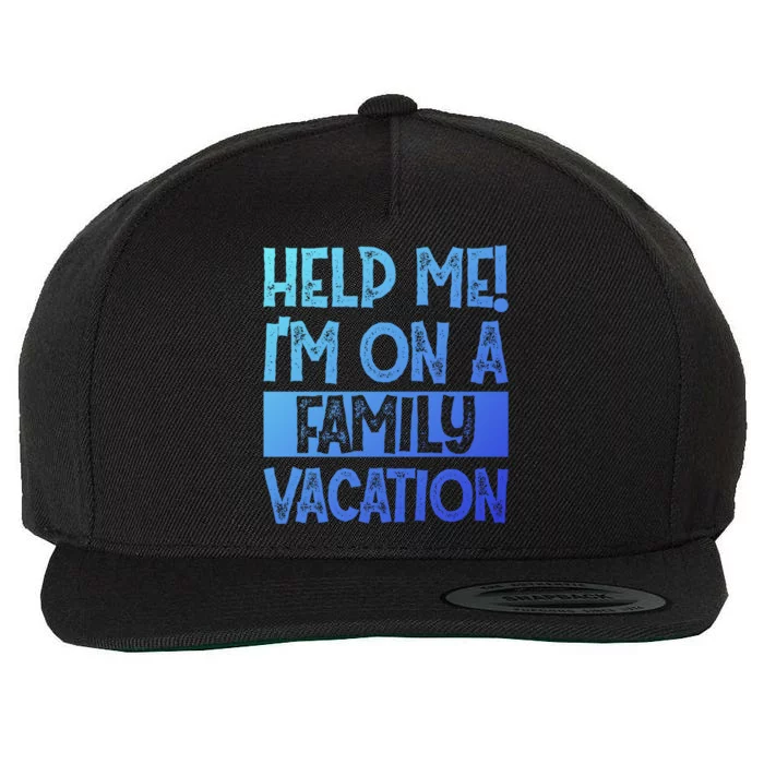 Help Me! Im On A Family Vacation Family Celebration Gift Wool Snapback Cap