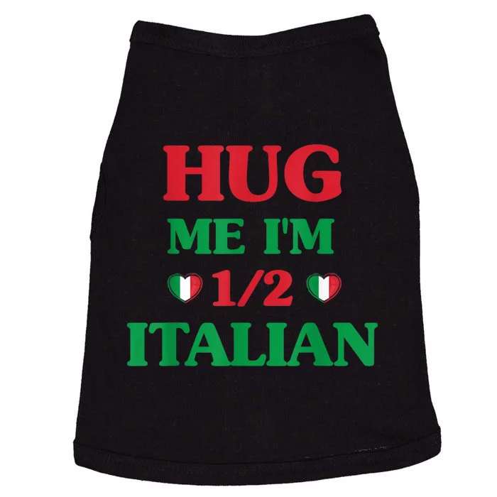 Hug Me Im 1/2 Half Italian Funny American Italian Doggie Tank