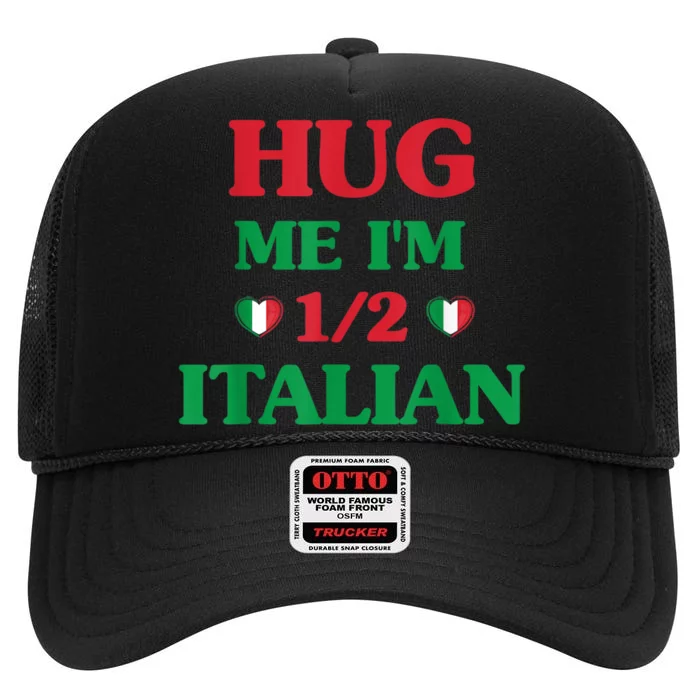 Hug Me Im 1/2 Half Italian Funny American Italian High Crown Mesh Trucker Hat