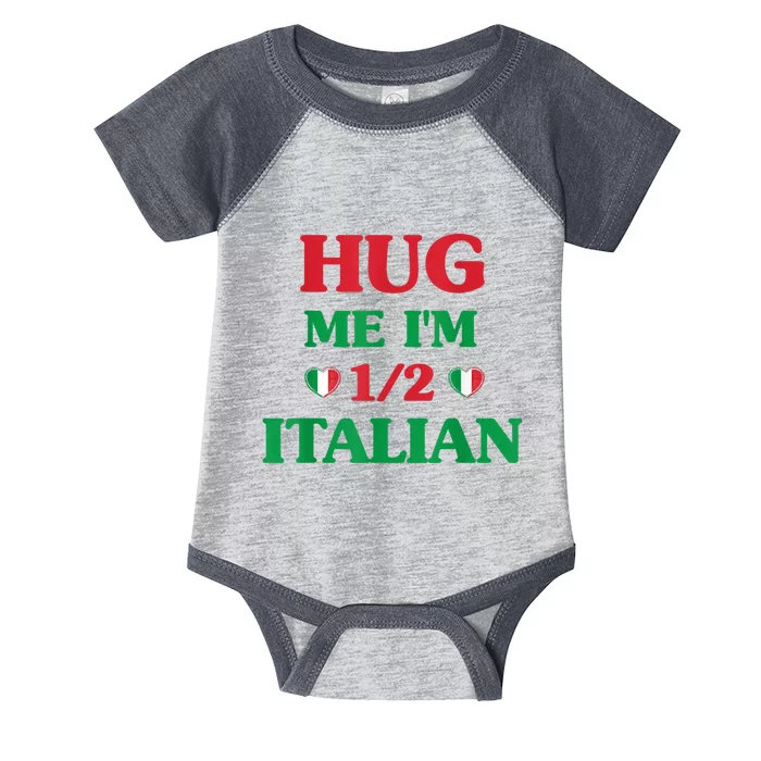 Hug Me Im 1/2 Half Italian Funny American Italian Infant Baby Jersey Bodysuit