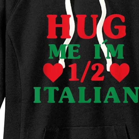 Hug Me I'm 1/2 Half Italian Funny American Italian  Wo Women's Fleece Hoodie