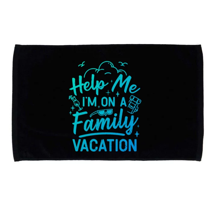 Help Me Im On A Family Vacation Travel Traveling Funny Gift Microfiber Hand Towel