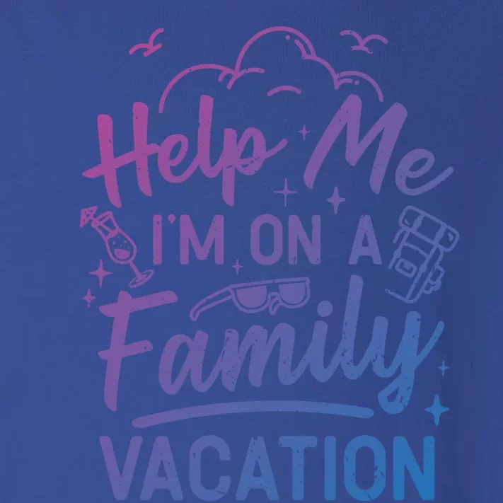 Help Me Im On A Family Vacation Travel Traveling Funny Gift Toddler Long Sleeve Shirt