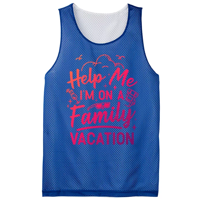 Help Me Im On A Family Vacation Travel Traveling Funny Gift Mesh Reversible Basketball Jersey Tank