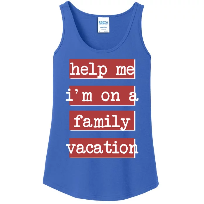 Help Me Im On A Family Vacation Awesome Family Reunion Tee Great Gift Ladies Essential Tank