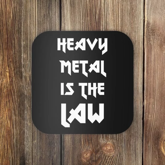 Heavy Metal Is The Law Metalhead Coaster