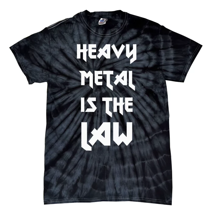 Heavy Metal Is The Law Metalhead Tie-Dye T-Shirt