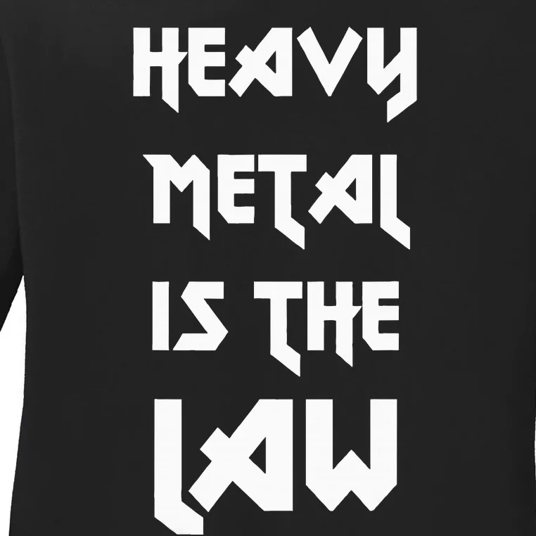 Heavy Metal Is The Law Metalhead Ladies Long Sleeve Shirt