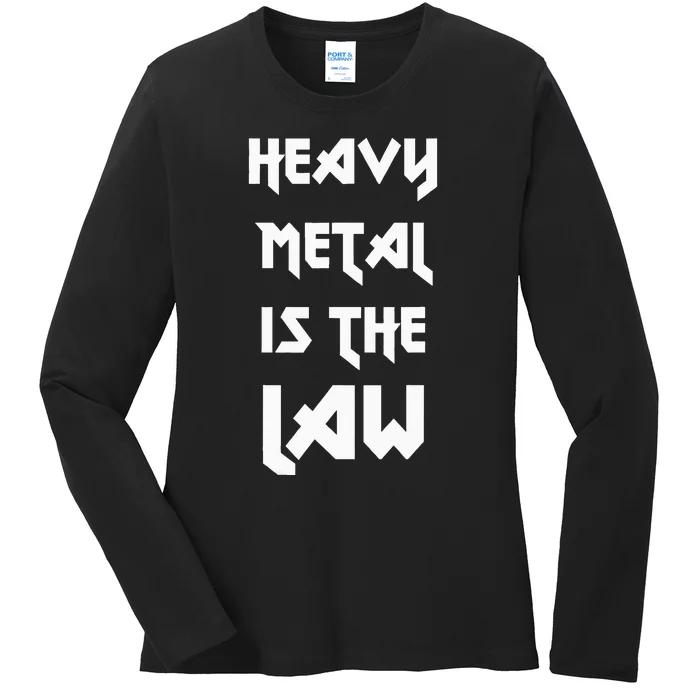 Heavy Metal Is The Law Metalhead Ladies Long Sleeve Shirt