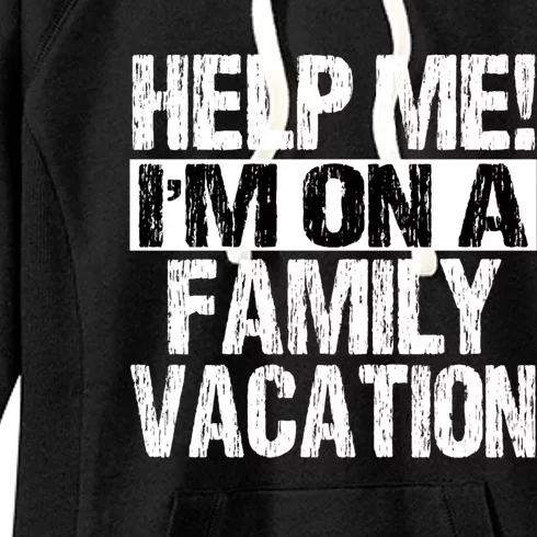 Help Me Im On A Family Beach Summer Vacation Family Gift Women's Fleece Hoodie