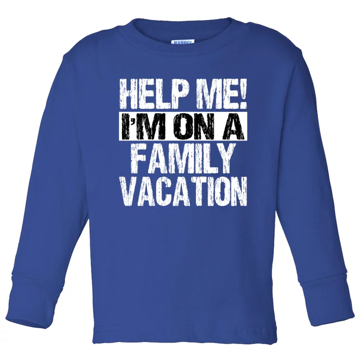 Help Me Im On A Family Beach Summer Vacation Family Gift Toddler Long Sleeve Shirt