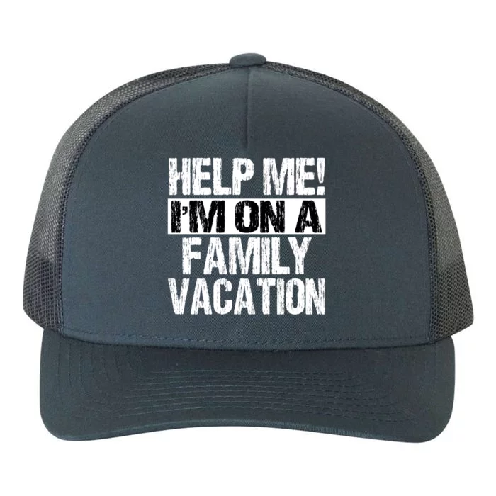 Help Me Im On A Family Beach Summer Vacation Family Gift Yupoong Adult 5-Panel Trucker Hat