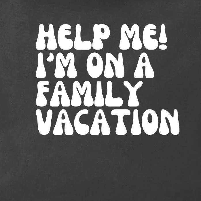 Help Me I'm On A Family Vacation Funny Zip Tote Bag