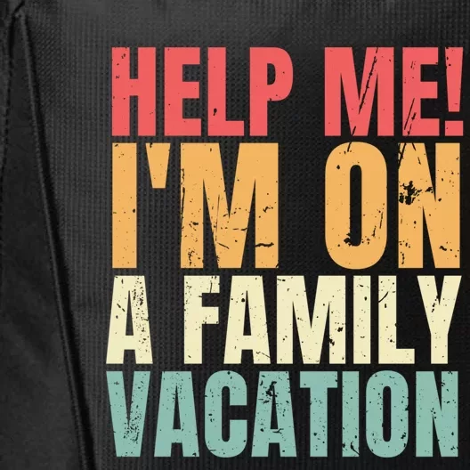 Help Me Im On A Family Vacation Funny Family Matching Gift City Backpack