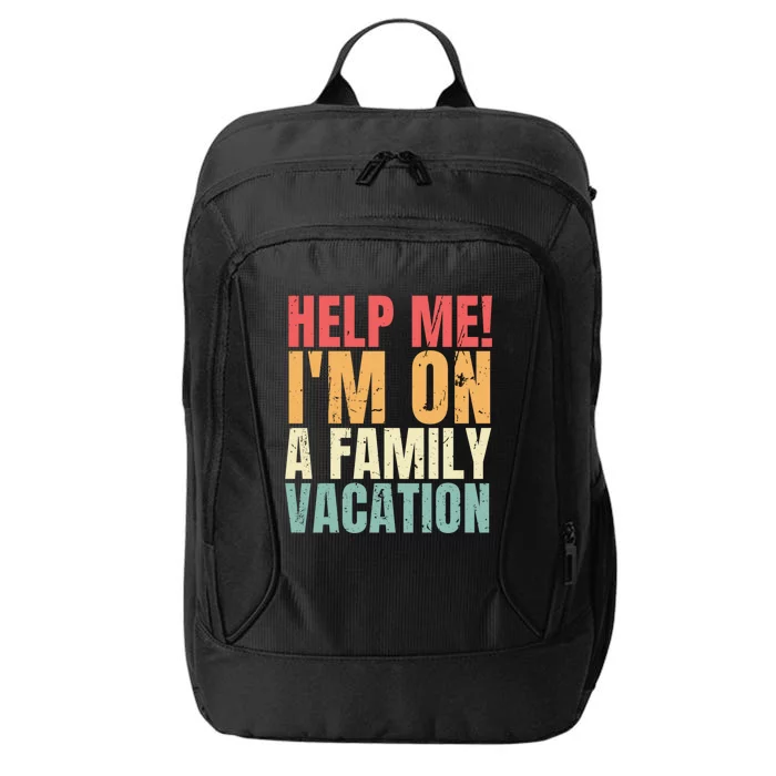 Help Me Im On A Family Vacation Funny Family Matching Gift City Backpack