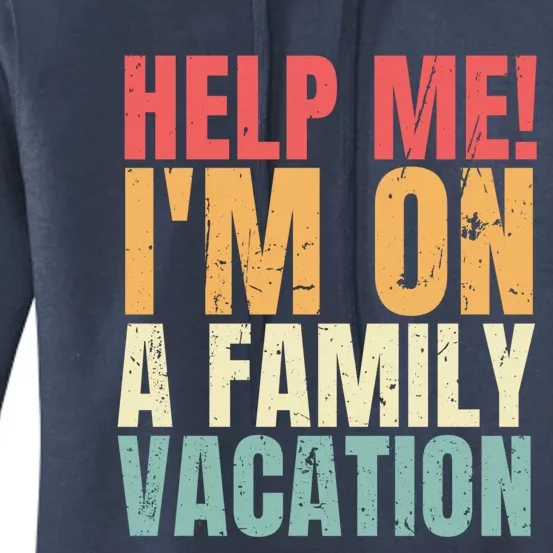 Help Me Im On A Family Vacation Funny Family Matching Gift Women's Pullover Hoodie