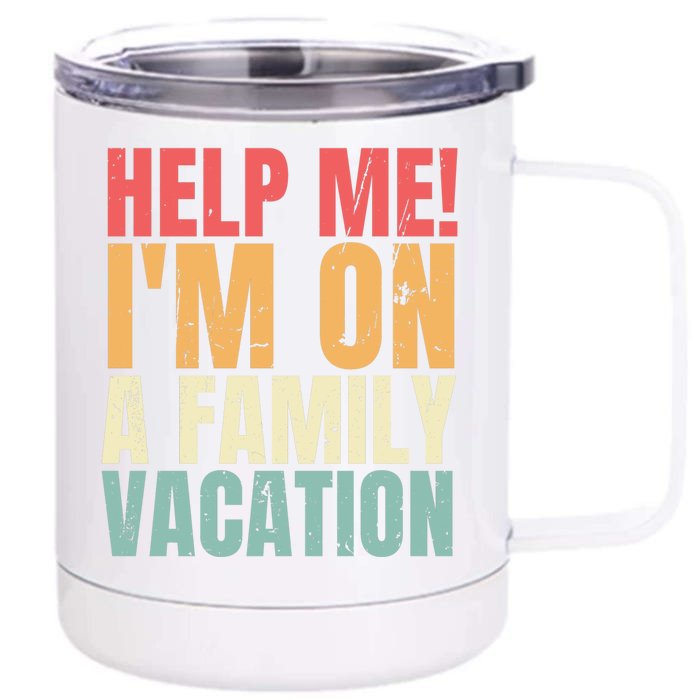 Help Me Im On A Family Vacation Funny Family Matching Gift Front & Back 12oz Stainless Steel Tumbler Cup