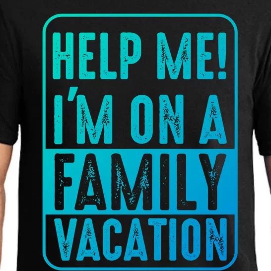 Help Me Im On A Family Vacation Holiday Trips Funny Quotes Gift Pajama Set