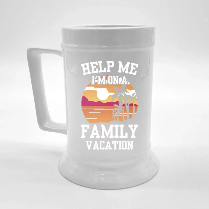 Help Me Im On A Family Vacation Holidays Relatives Travel Gift Front & Back Beer Stein