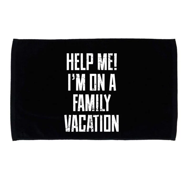 Help Me Im On A Family Vacation Summer Road Trip Cruise Gift Microfiber Hand Towel