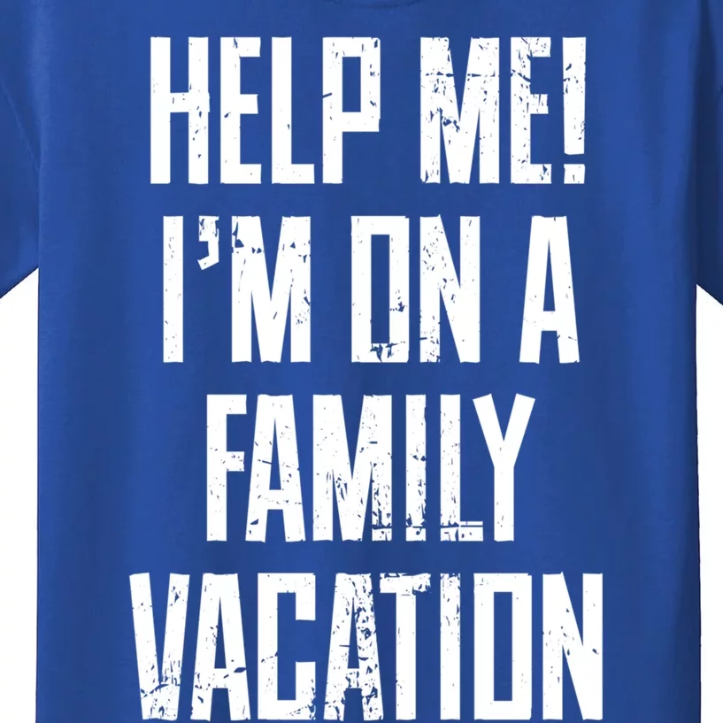 Help Me Im On A Family Vacation Summer Road Trip Cruise Gift Kids T-Shirt