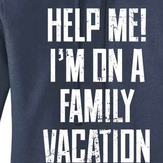 Help Me Im On A Family Vacation Summer Road Trip Cruise Gift Women's Pullover Hoodie