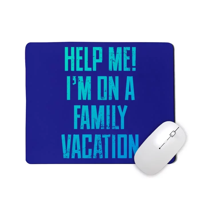 Help Me Im On A Family Vacation Summer Road Trip Cruise Gift Mousepad